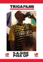 5-A-Side Piss Up