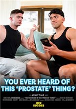 You Ever Heard Of This Prostate Thing