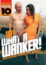10x What a Wanker!